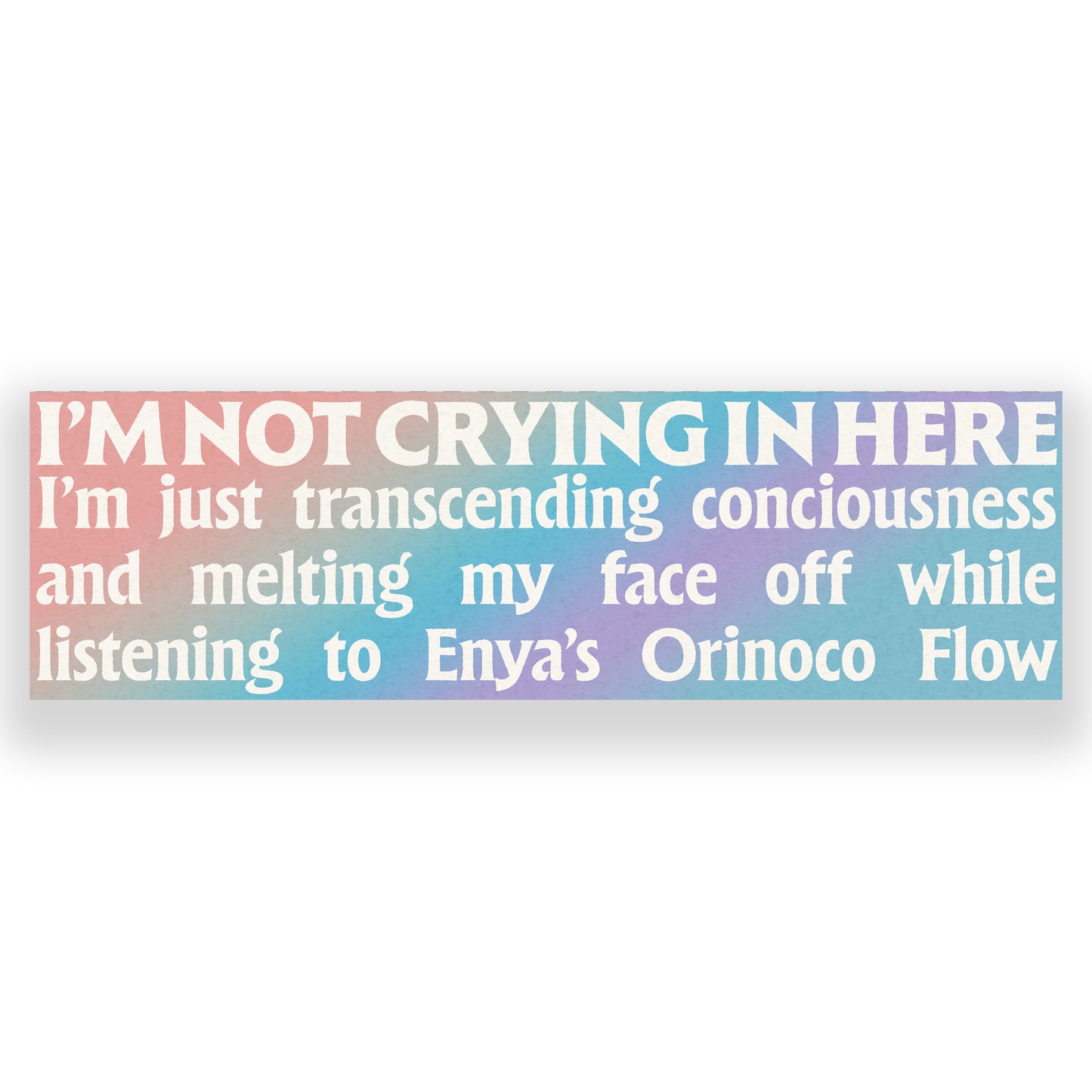 I'm Not Crying In Here Bumper Sticker