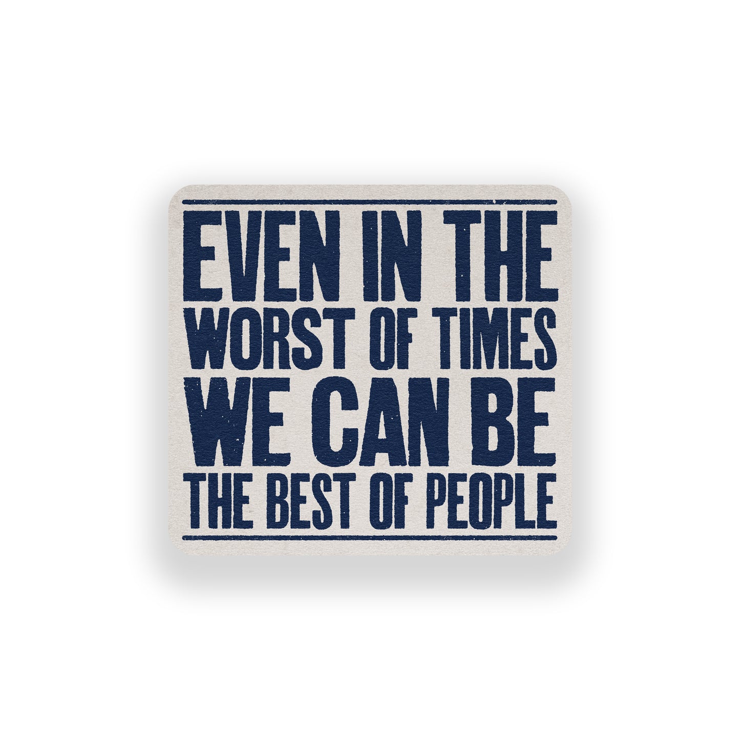 Even In The Worst Of Times Vinyl Sticker