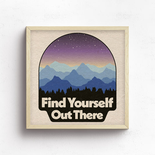 Find Yourself Out There Print