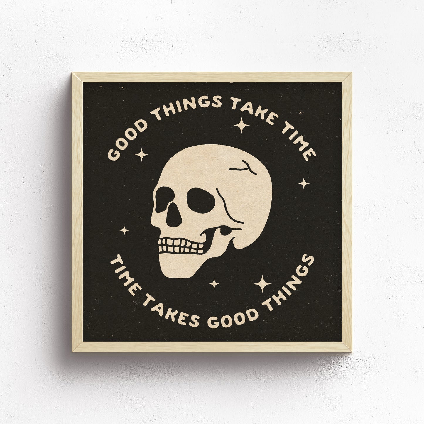 Good Things Take Time Print