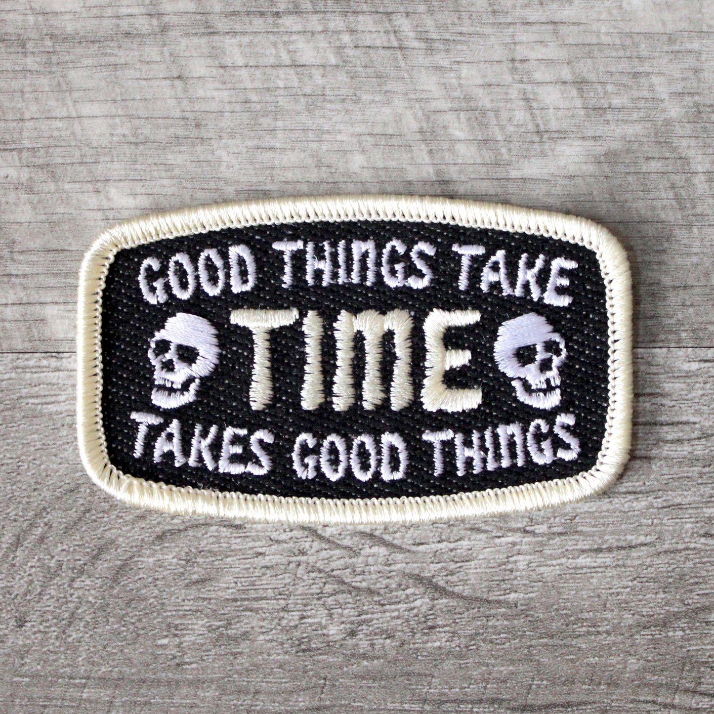 Good Things Take Time Embroidered Patch