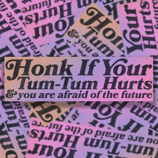 Honk If Your Tum Tum Hurts Bumper Sticker