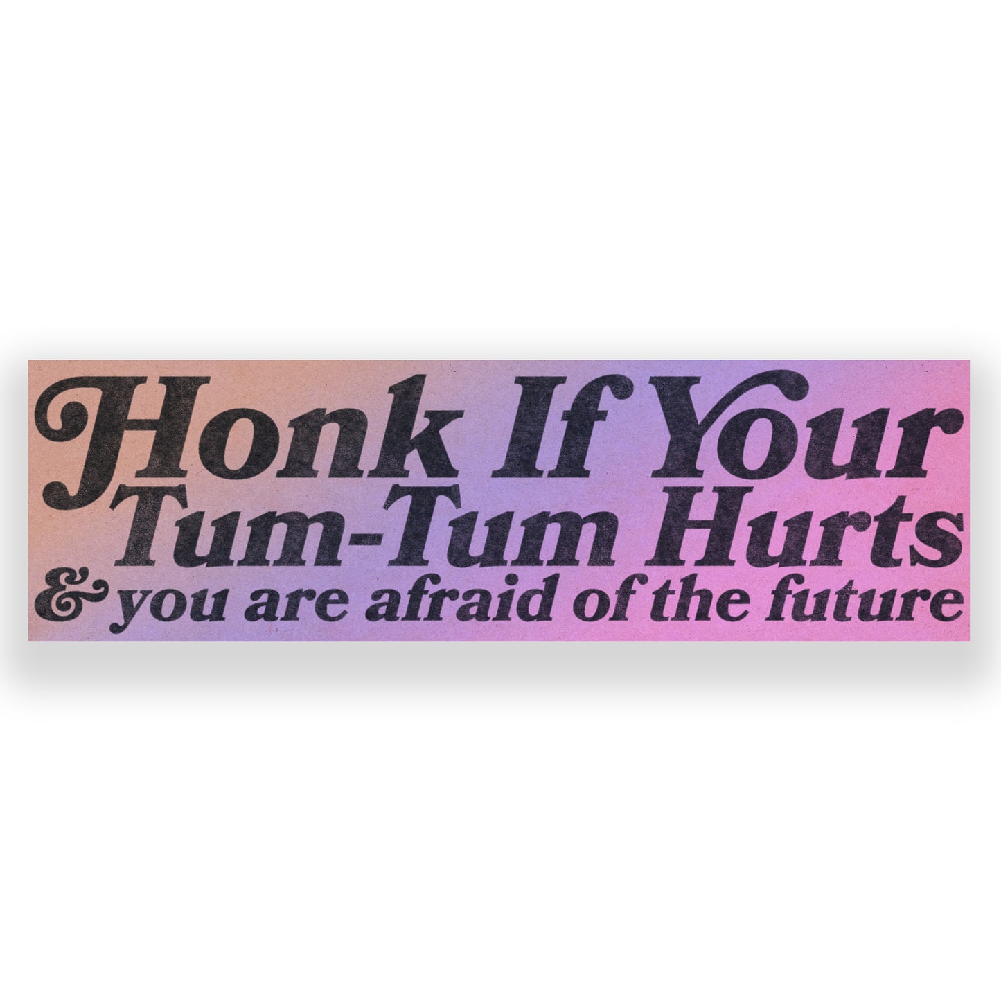 Honk If Your Tum Tum Hurts Bumper Sticker