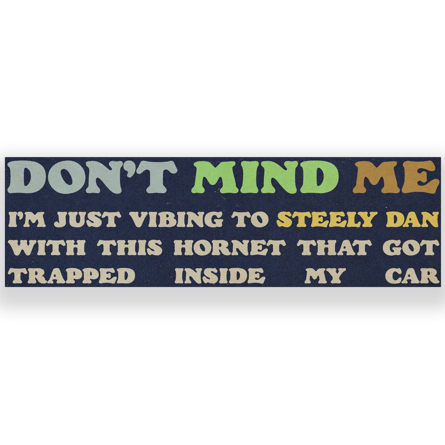 Don't Mind Me Bumper Sticker