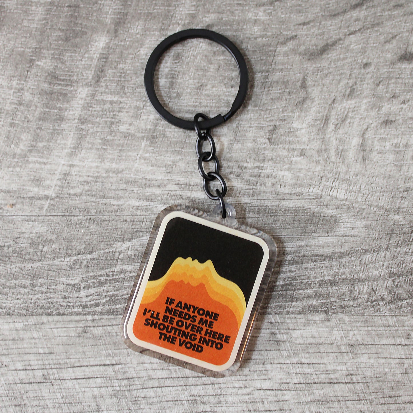 If Anyone Needs Me Acrylic Keychain