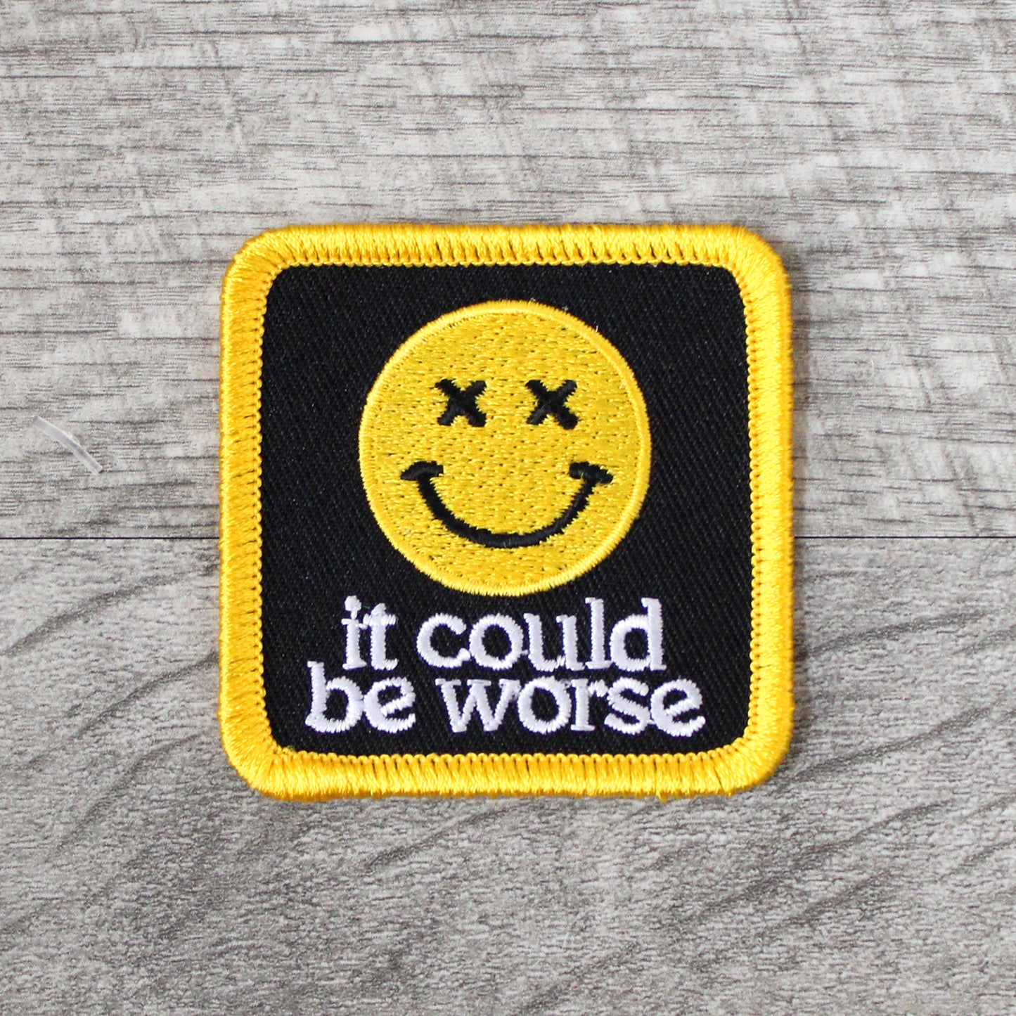 It Could Be Worse Embroidered Patch