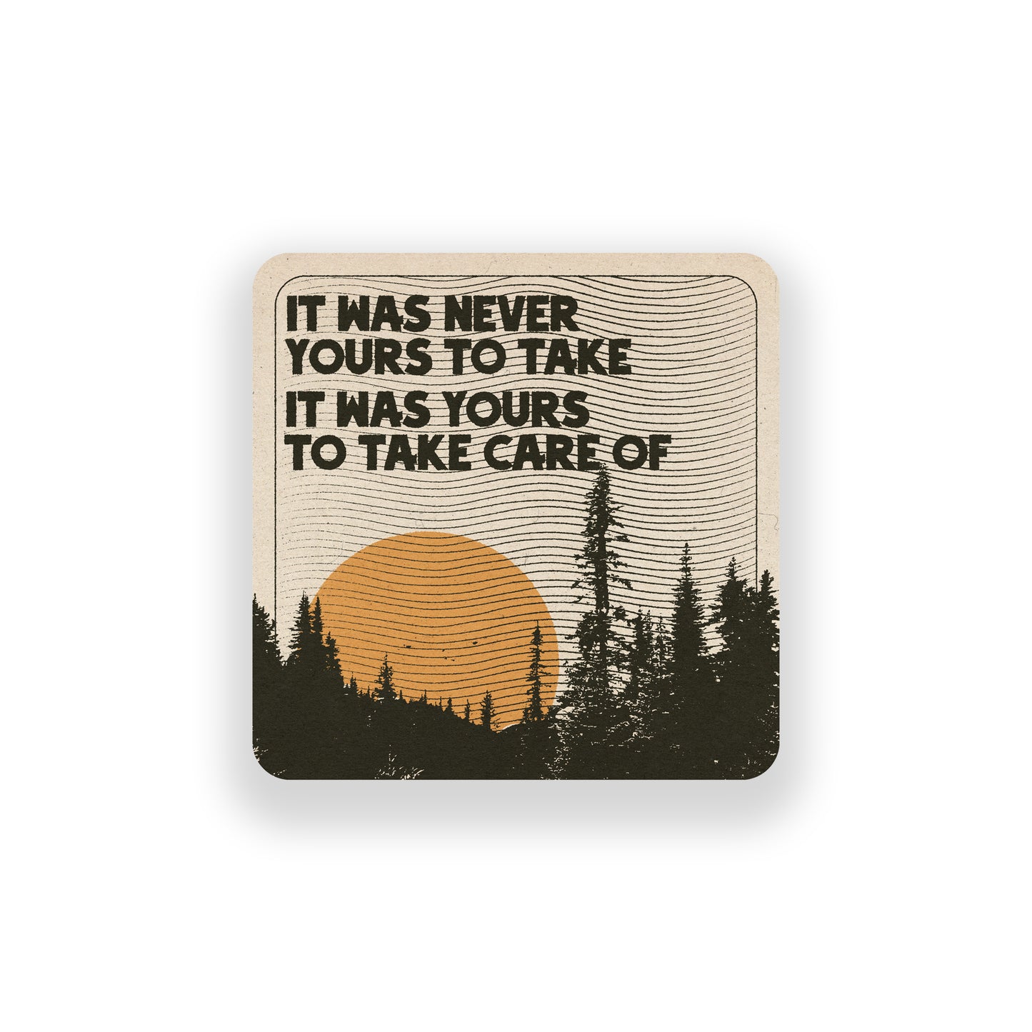 It Was Never Yours To Take Vinyl Sticker