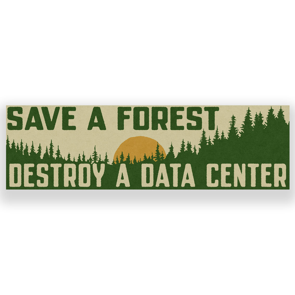 Save A Forest, Destroy A Data Center Bumper Sticker