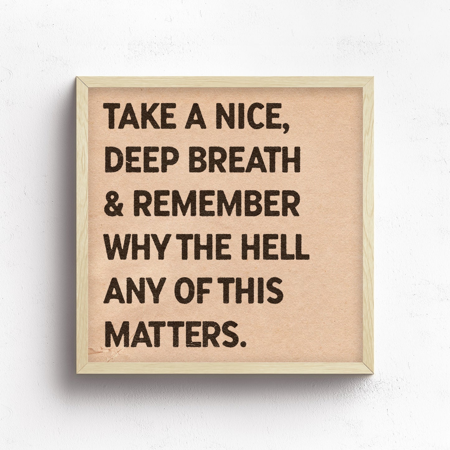 Take A Nice, Deep Breath Print