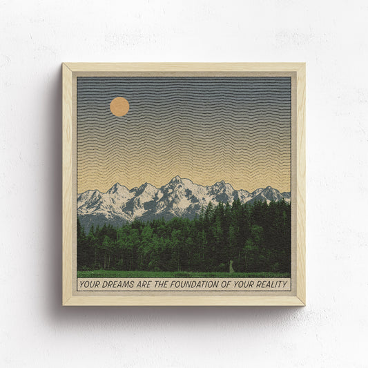 Your Dreams Are The Foundation Print