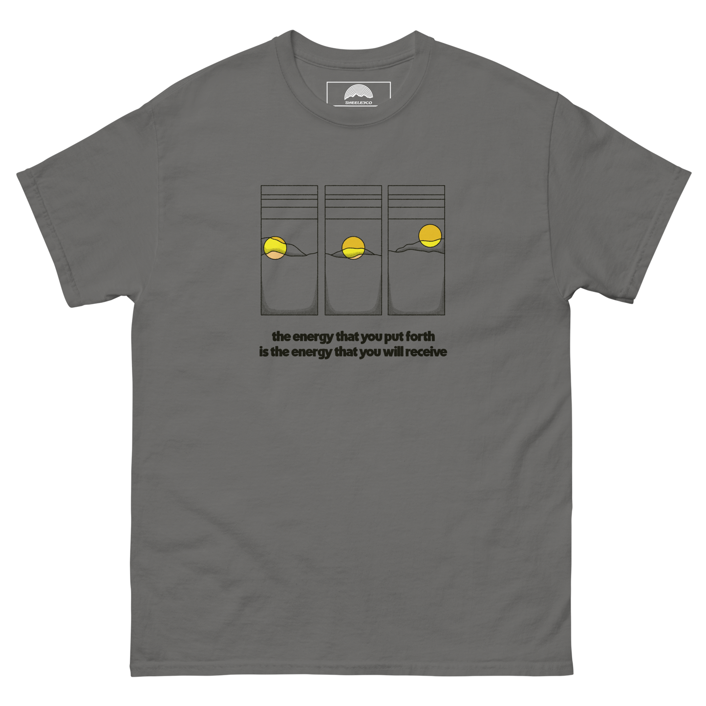 The Energy You Put Forth T-Shirt