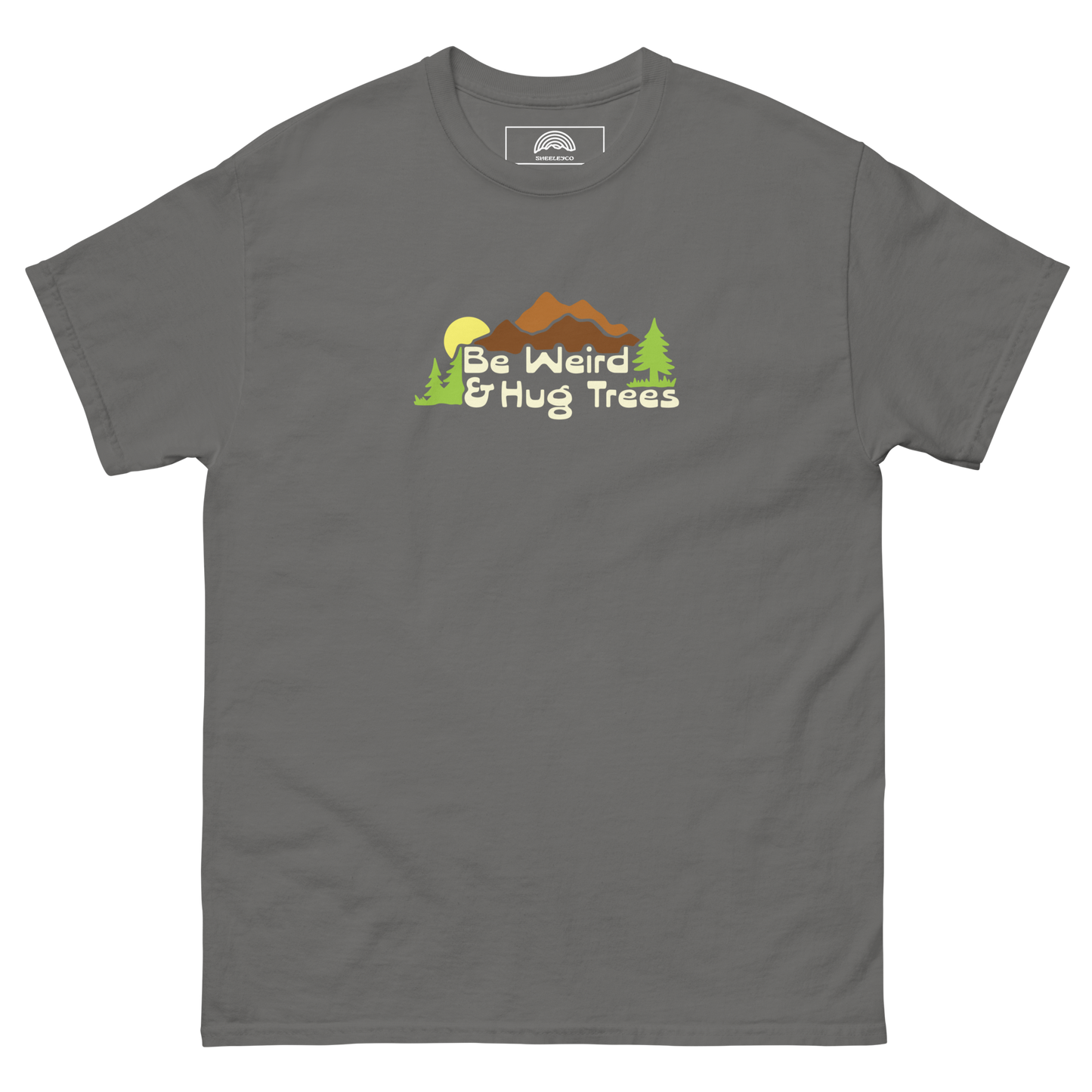Be Weird and Hug Trees T-Shirt