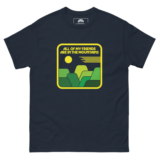 All Of My Friends Are In The Mountains T-Shirt