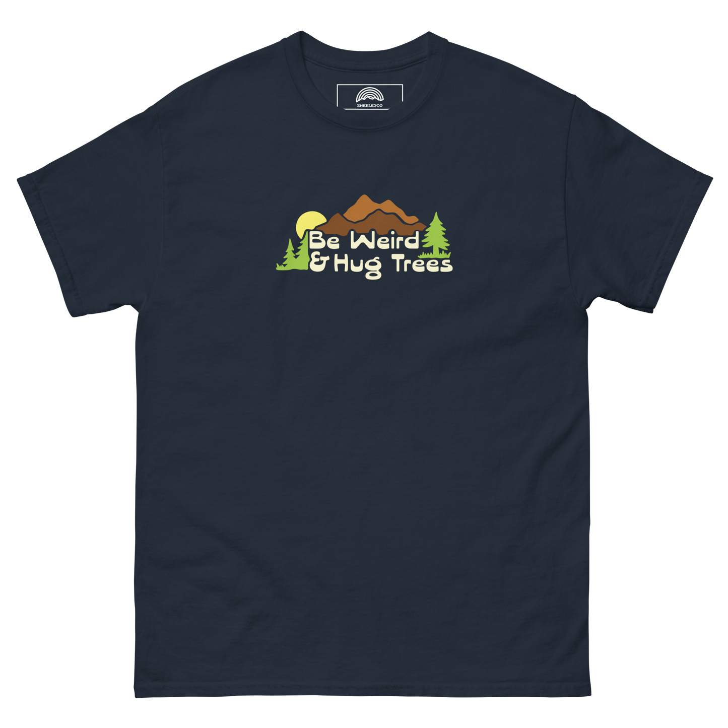 Be Weird and Hug Trees T-Shirt