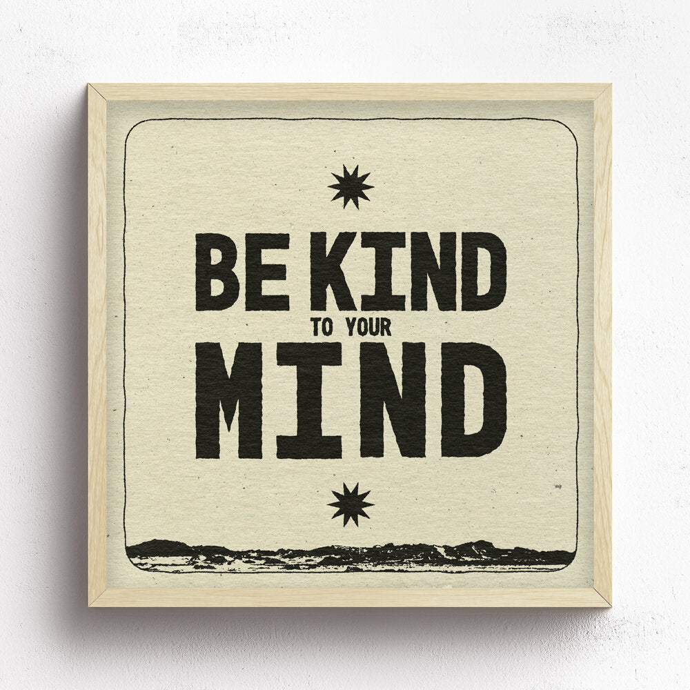 Be Kind To Your Mind Print