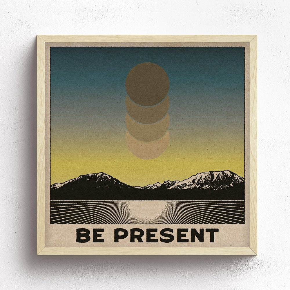 Be Present Print