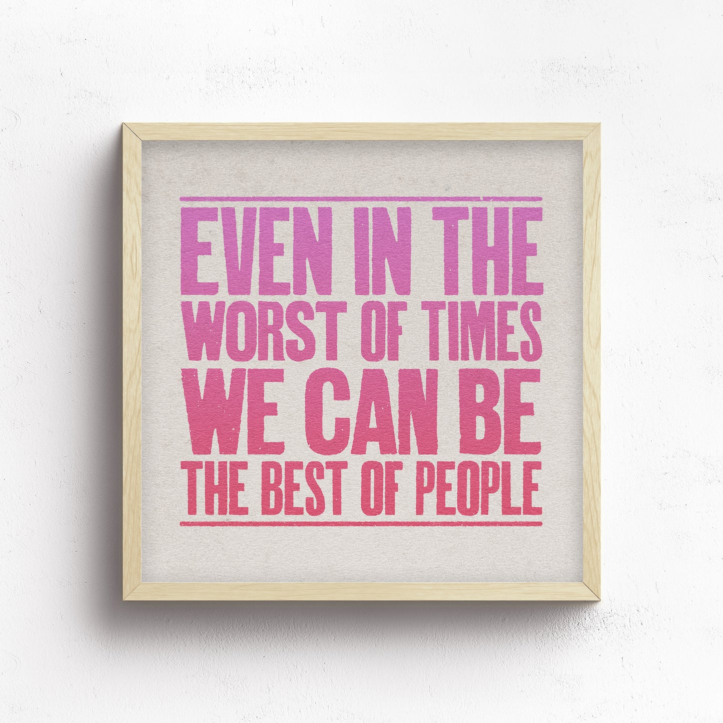 Even In The Worst Of Times Print