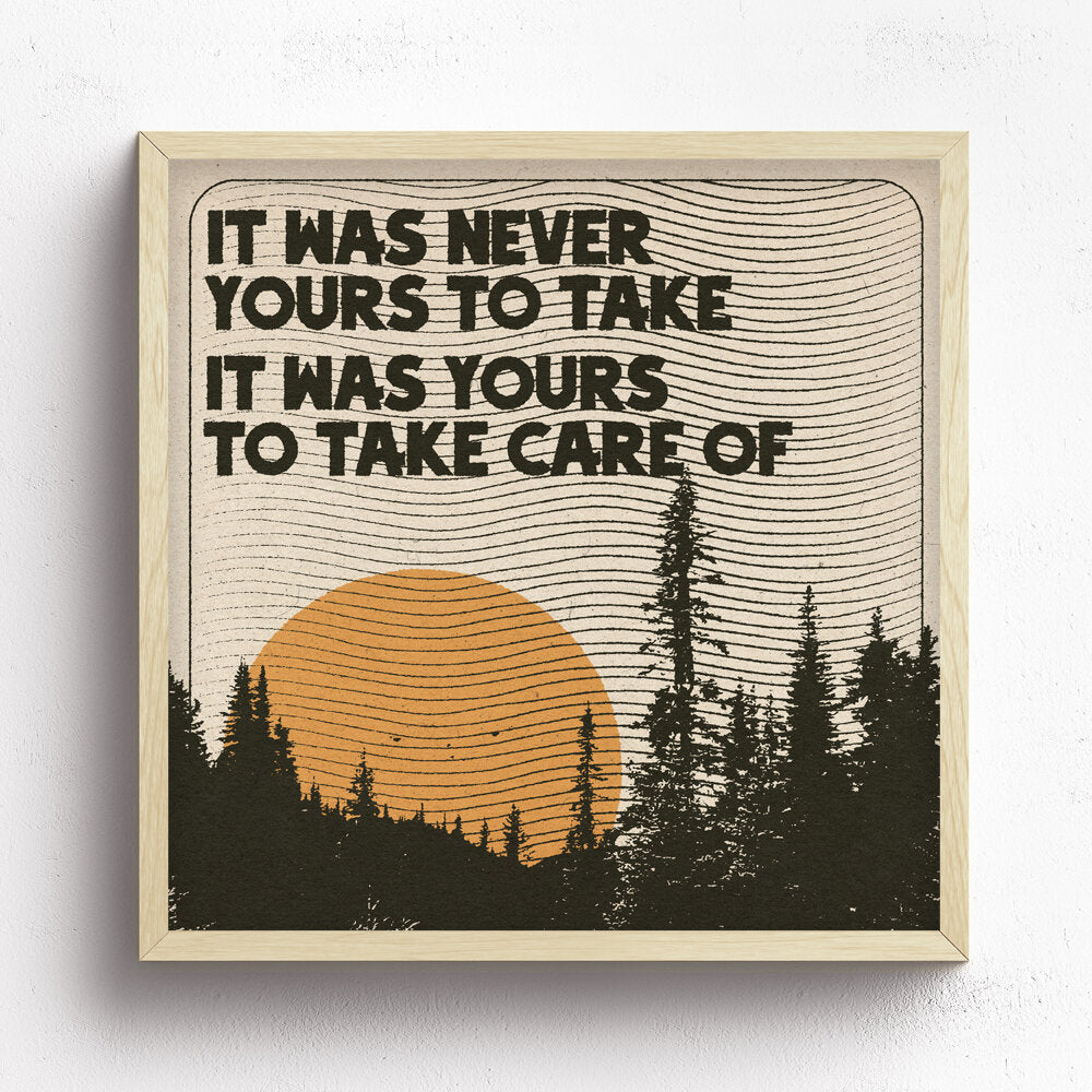 It Was Never Yours To Take Print