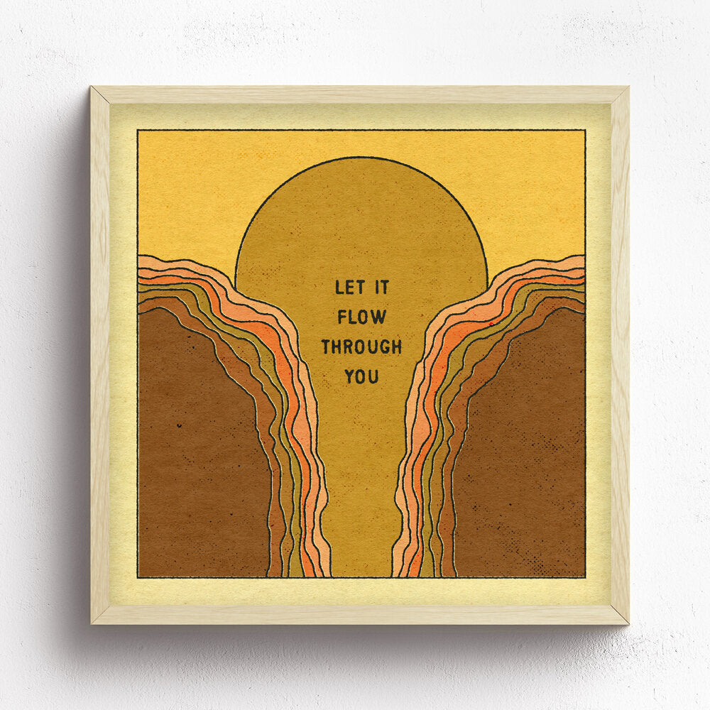 Let it Flow Through You Print
