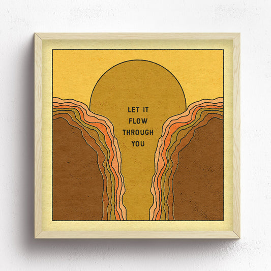 Let it Flow Through You Print