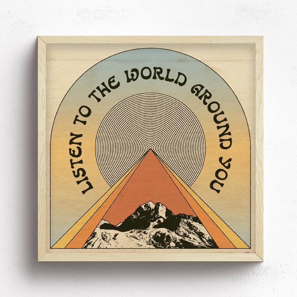 Listen To The World Around You Print