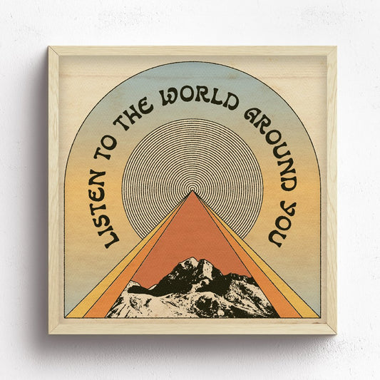 Listen To The World Around You Print