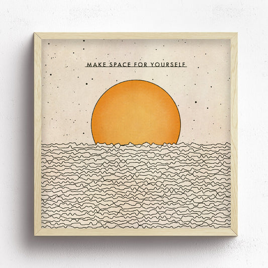 Make Space For Yourself Print
