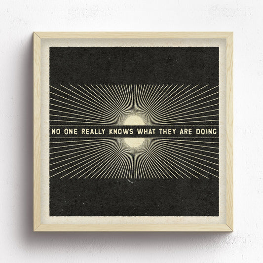 No One Really Knows Print