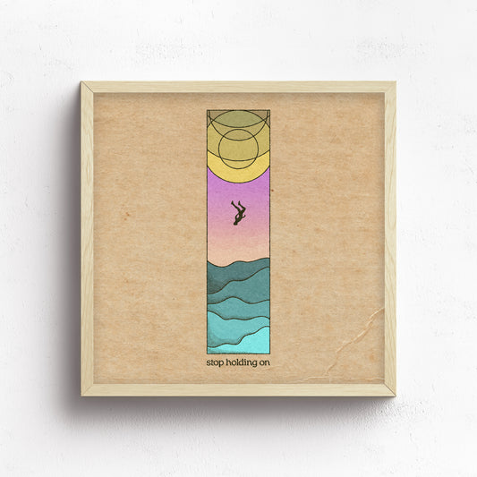 Stop Holding On Print