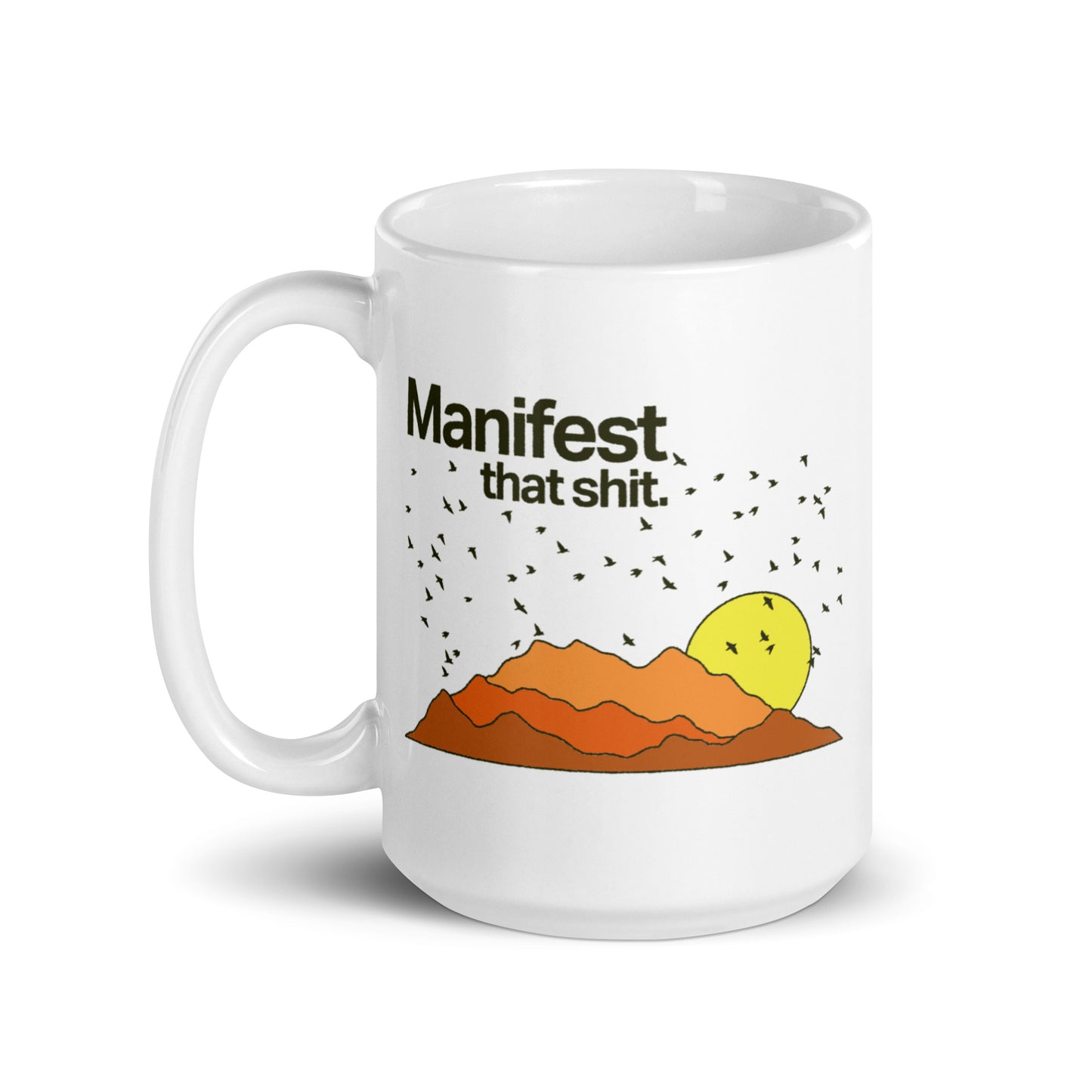 Manifest That Shit Mug