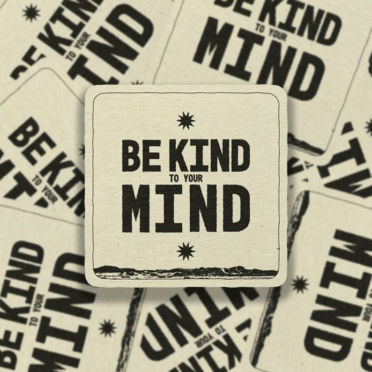 Be Kind To Your Mind Vinyl Sticker