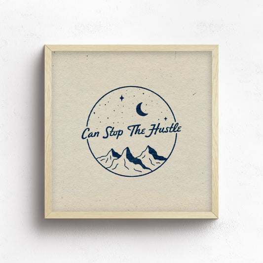 Can Stop The Hustle Print