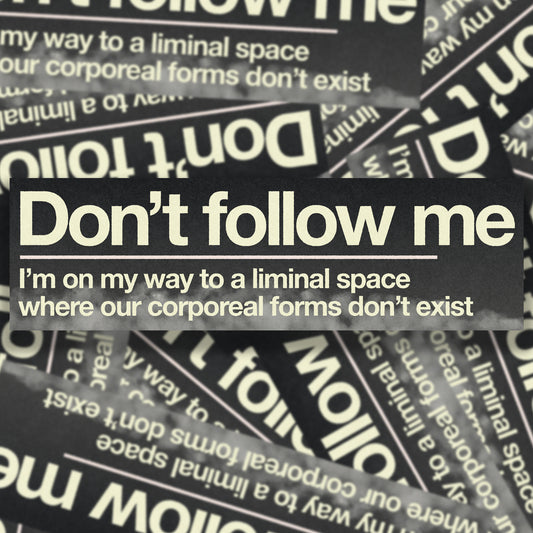 Don't Follow Me Bumper Sticker