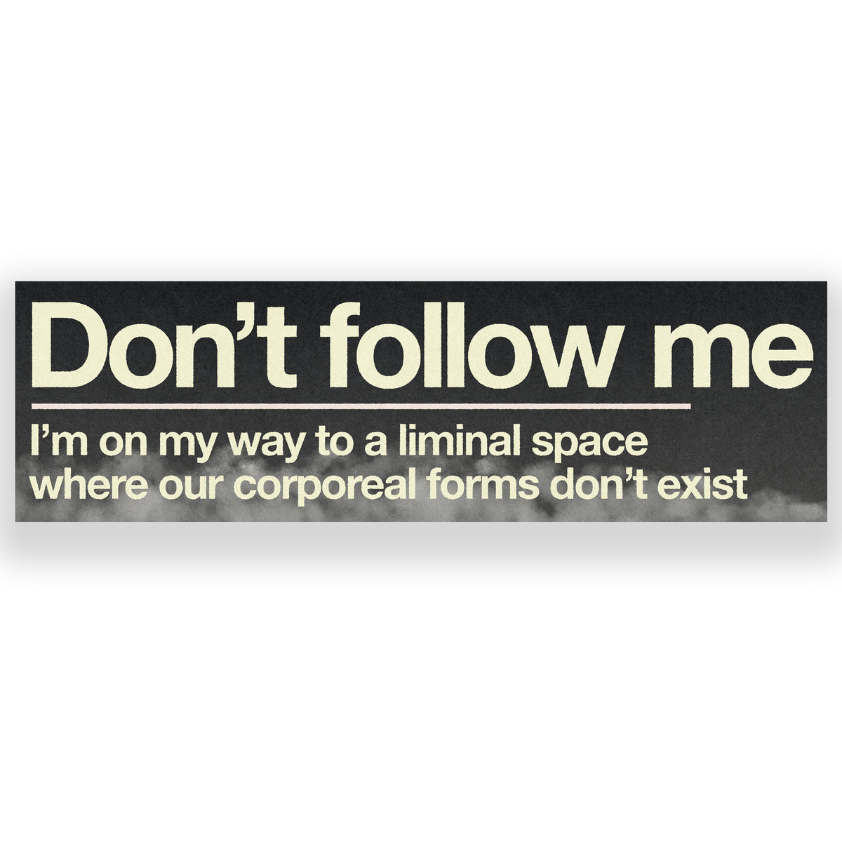 Don't Follow Me Bumper Sticker