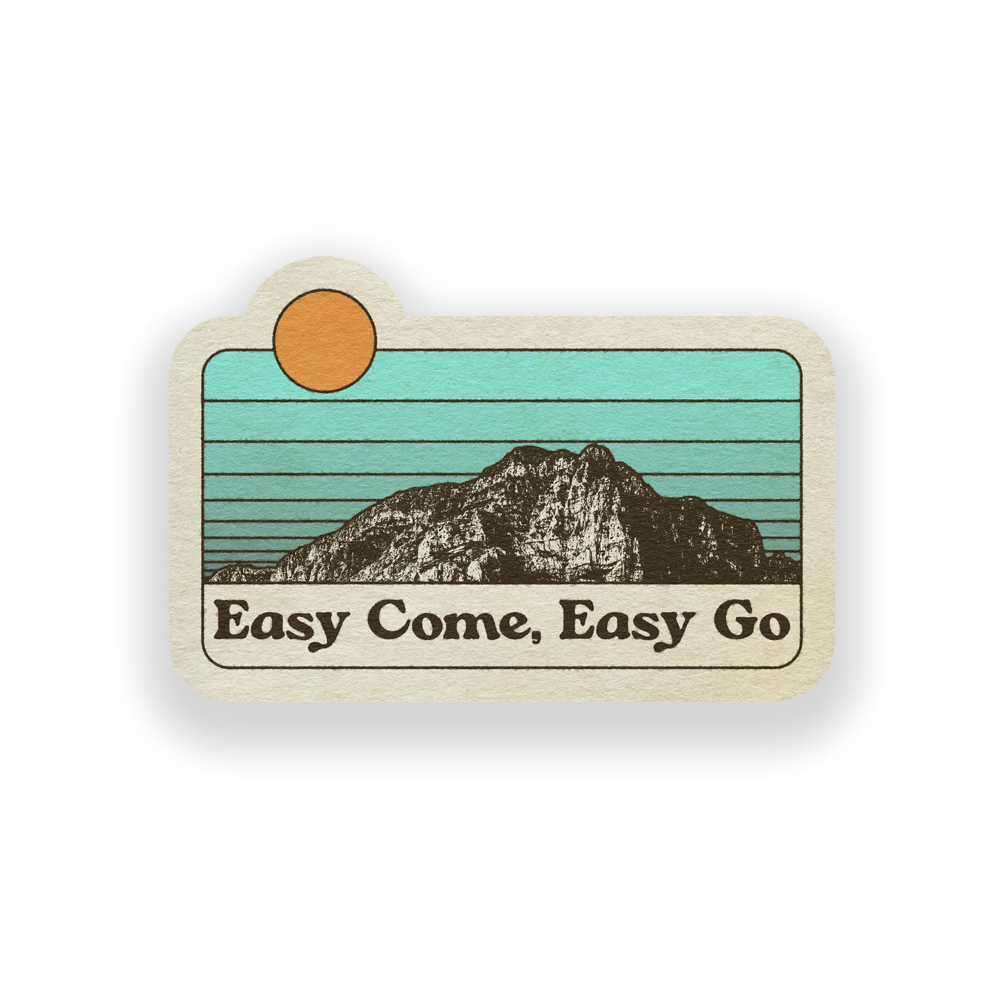 Easy Come, Easy Go Vinyl Sticker