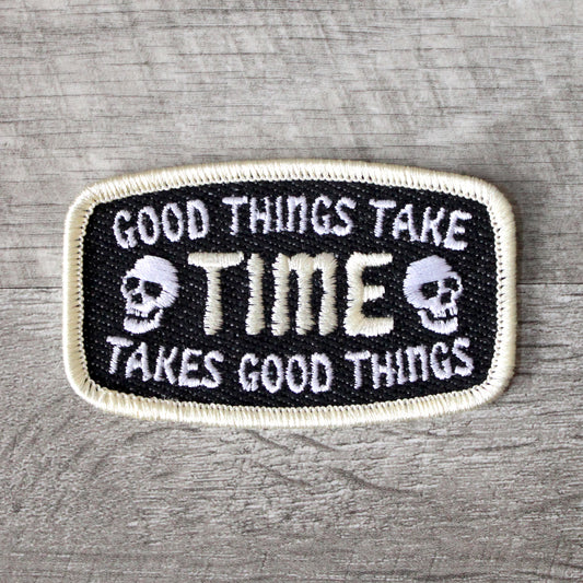 Good Things Take Time Embroidered Patch