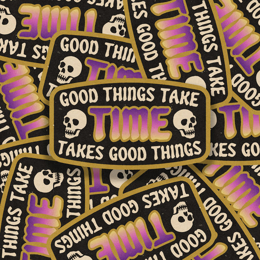 Good Things Take Time Vinyl Sticker