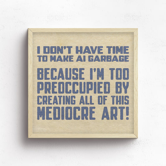 I Don't Have Time Print