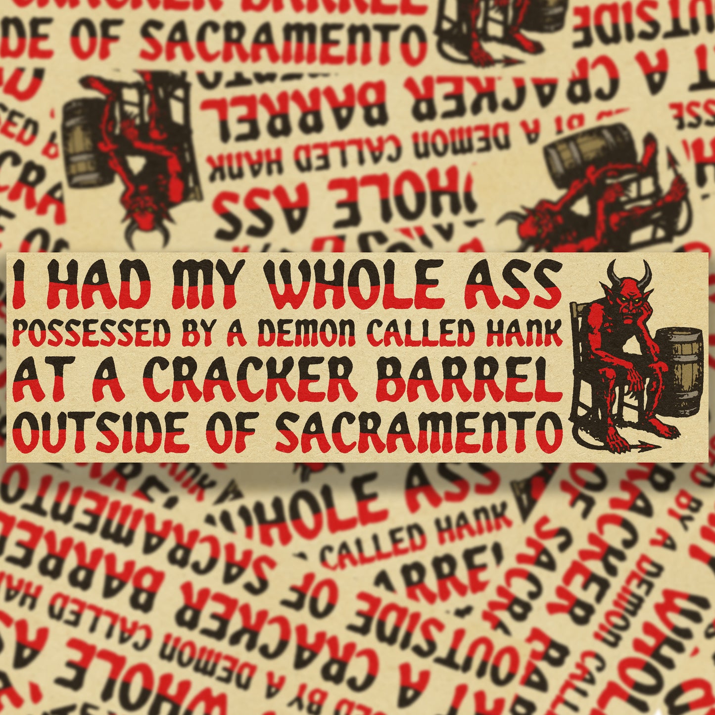 I Had My Whole Ass Possessed Bumper Sticker