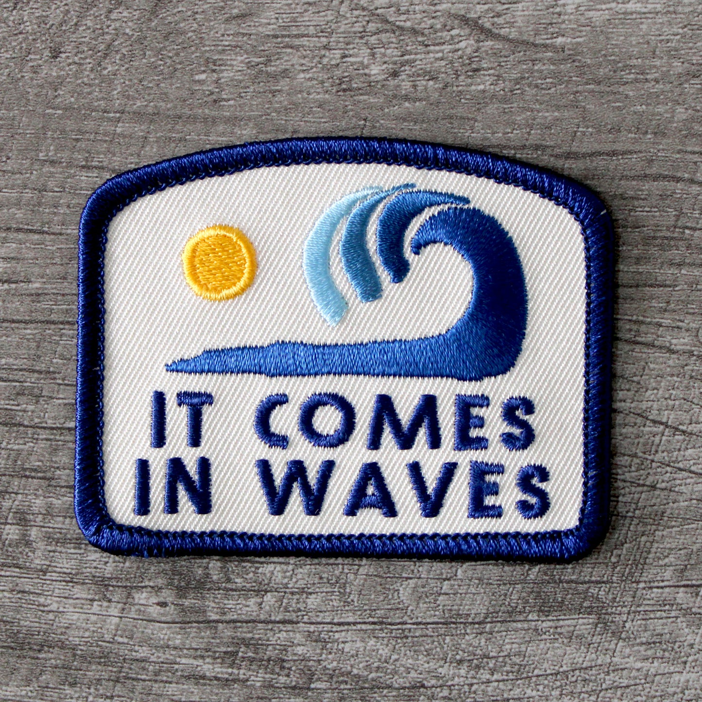 It Comes In Waves Embroidered Patch