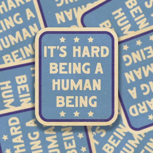 It's Hard Being A Human Being Vinyl Sticker