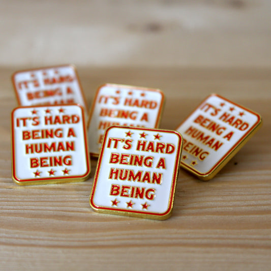 It's Hard Being A Human Being Soft Enamel Pin