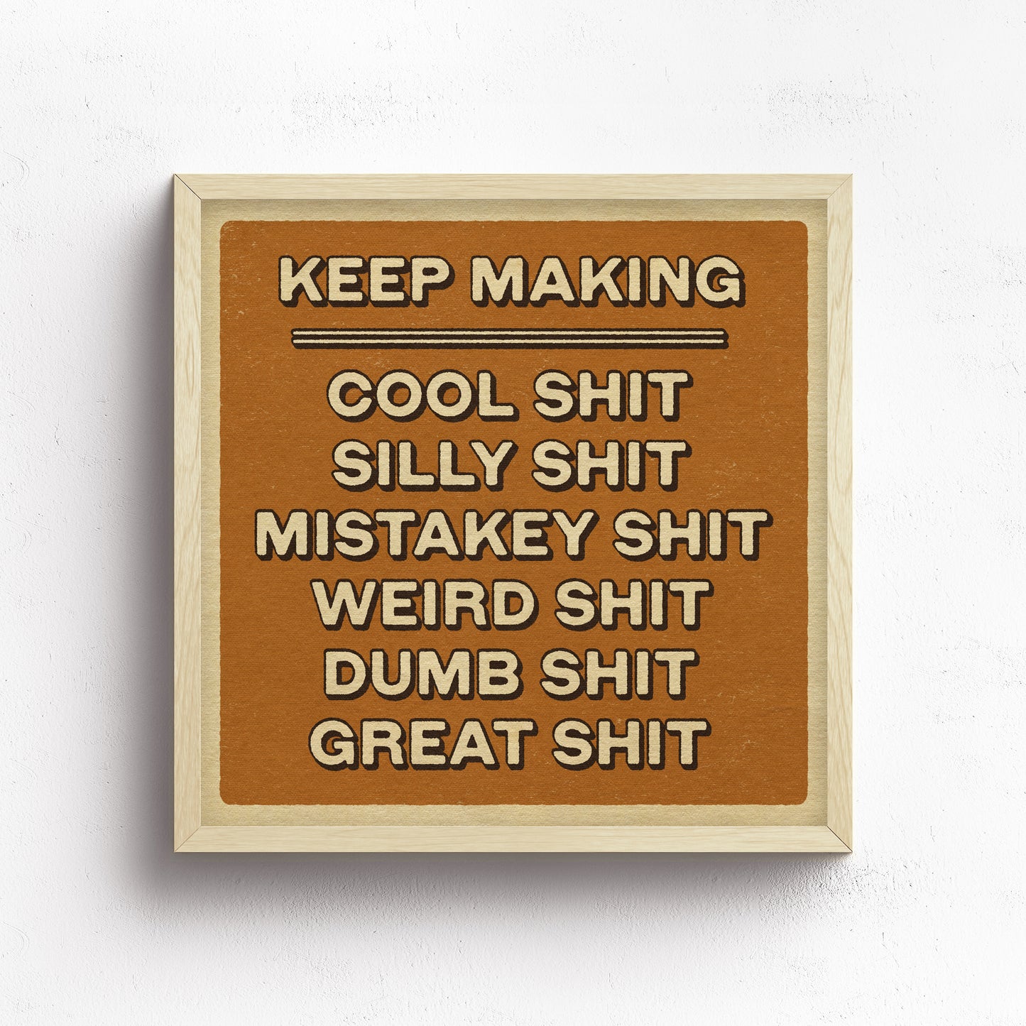 Keep Making Shit Print