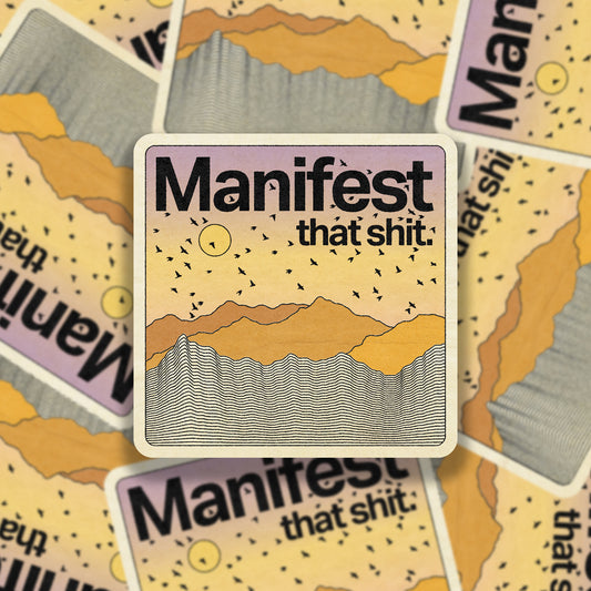 Manifest That Shit Vinyl Sticker