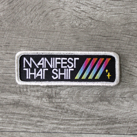 Manifest That Shit Embroidered Patch