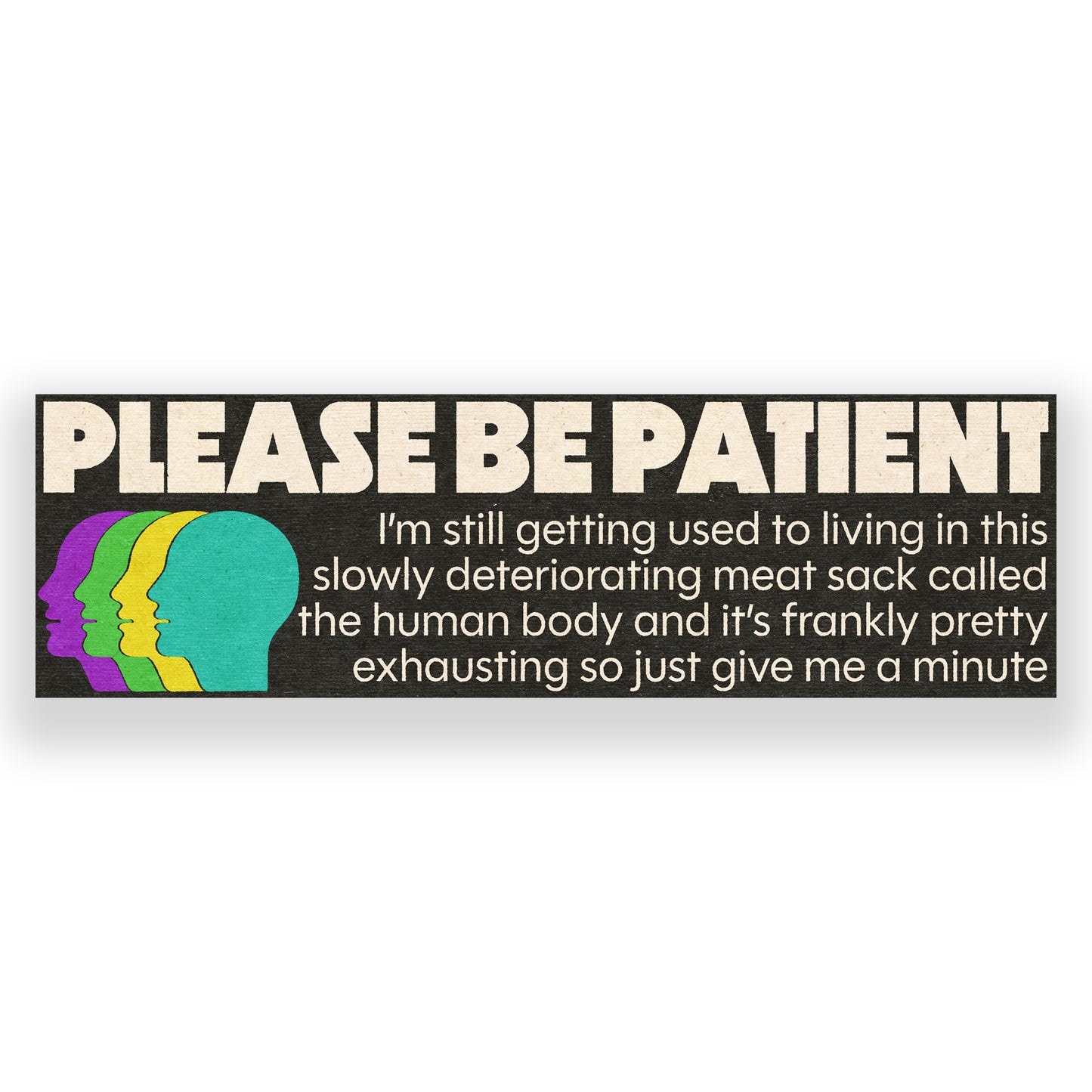 Please Be Patient Bumper Sticker