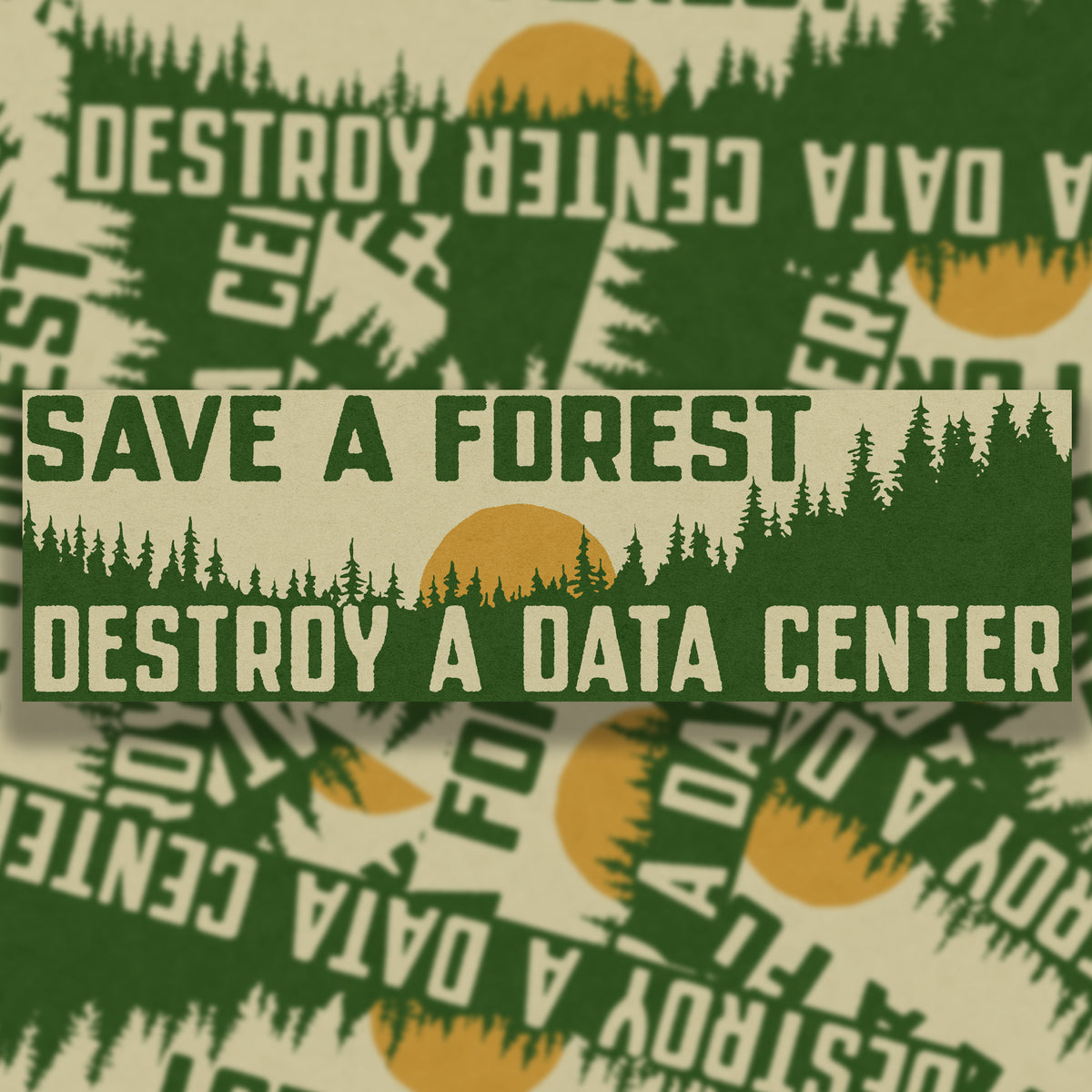Save A Forest, Destroy A Data Center Bumper Sticker