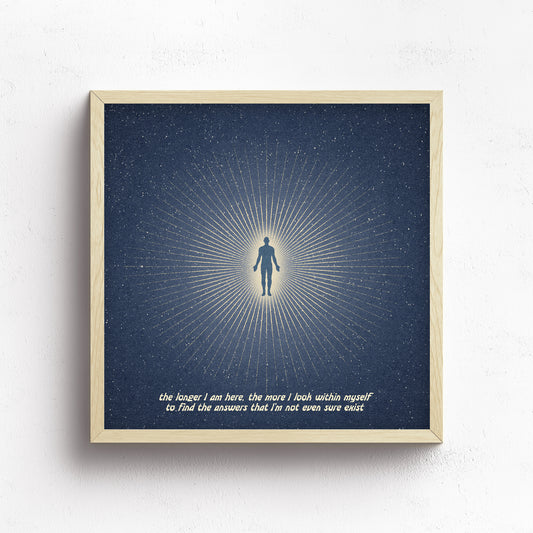 The Longer I Am Here Print