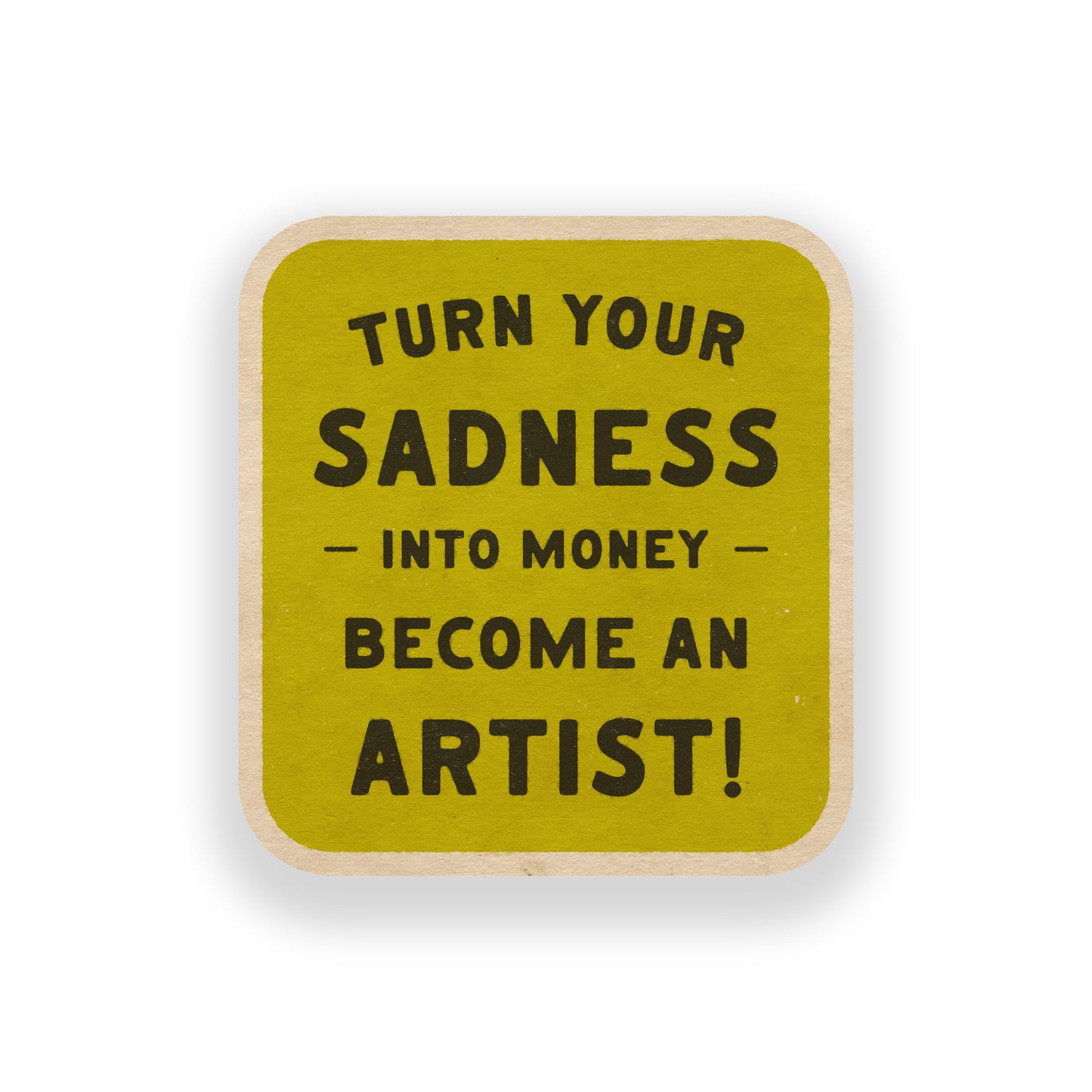 Turn Your Sadness Into Money Vinyl Sticker