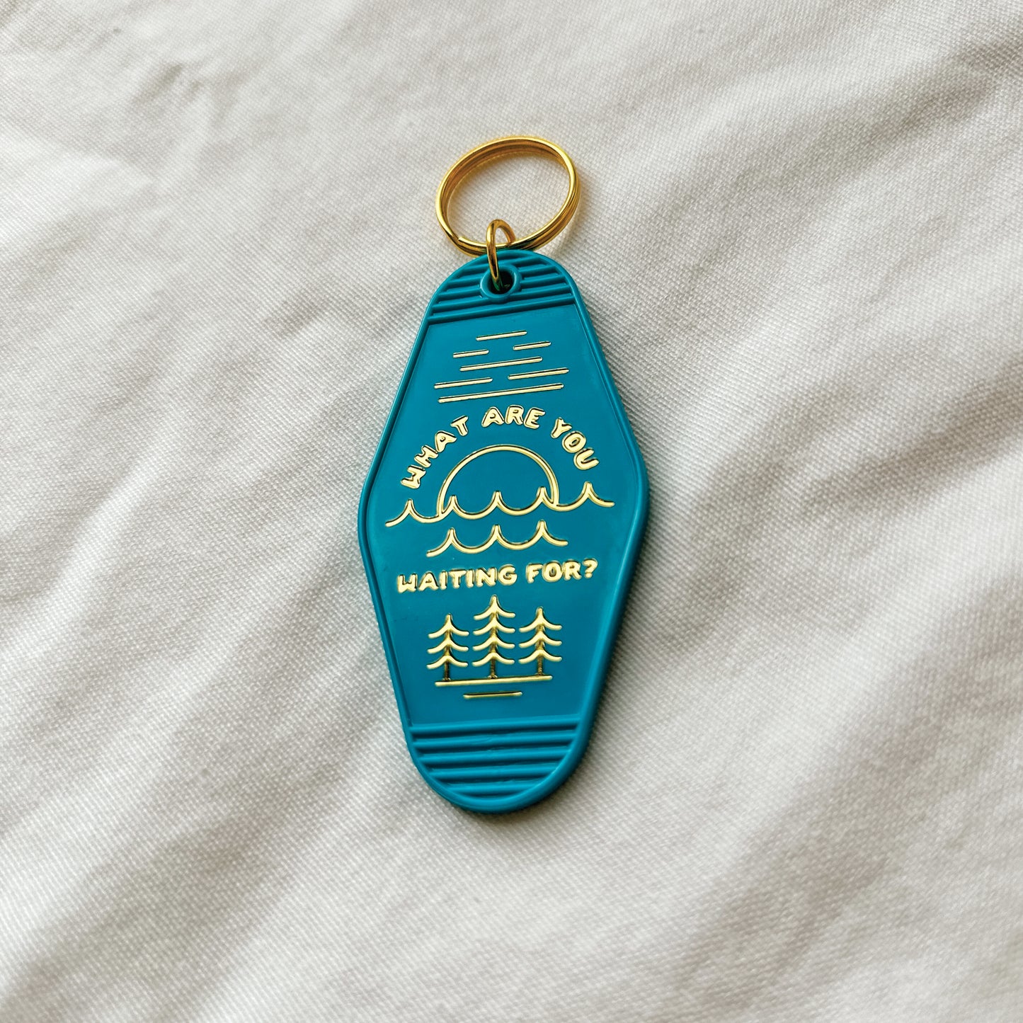 What Are You Waiting For Hotel Keychain